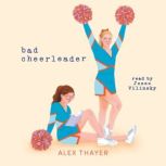 Bad Cheerleader, Alex Thayer