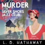 Murder at the Silver Shoes Jazz Club, L.B. Hathaway