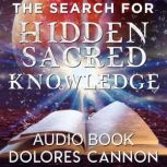 The Search for Hidden Sacred Knowledge, Dolores Cannon