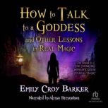 How to Talk to a Goddess And Other L..., Emily Croy Barker