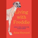 Living with Freddie, Anna Heyward