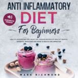 Anti Inflammatory Diet for Beginners, Mark Richmond