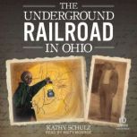 The Underground Railroad in Ohio, Kathy Schulz