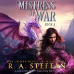 Mistress of War Book 1, R. A. Steffan