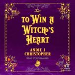 To Win a Witchs Heart, Andie J. Christopher