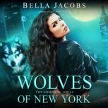 Wolves of New York The Complete Seri..., Bella Jacobs