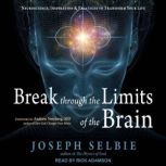Break Through the Limits of the Brain..., Joseph Selbie
