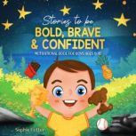Stories To Be Bold, Brave  Confident..., Sophie Potter