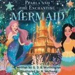 Pearla and the Enchanting Mermaid, S J B Worthington