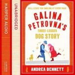 Galina Petrovnas ThreeLegged Dog St..., Andrea Bennett