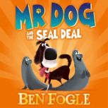 Mr Dog and the Seal Deal, Ben Fogle