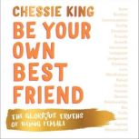Be Your Own Best Friend, Chessie King