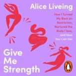 Give Me Strength, Alice Liveing