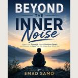Beyond the Inner Noise, EMAD SAMO