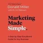 Marketing Made Simple A Step-by-Step StoryBrand Guide for Any Business, Donald Miller