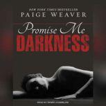 Promise Me Darkness, Paige Weaver
