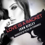 Love is a Racket, John Ridley