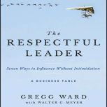 The Respectful Leader, Gregg Ward