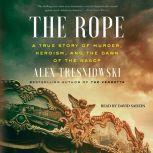 The Rope A True Story of Murder, Heroism, and the Dawn of the NAACP, Alex Tresniowski