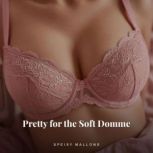 Pretty for the Soft Domme, Speisy Mallons