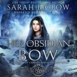 Her Obsidian Bow, Sarah Biglow