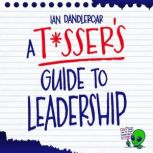 A Tssers Guide to Leadership, Ian Dandleroar
