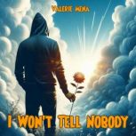 I Wont Tell Nobody, Valerie Mena