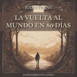 La Vuelta al Mundo en 80 Dias, Julio Verne