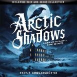 Arctic Shadows. Unveiling Icelands D..., Freyja Gunnarsdottir