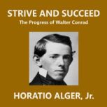 Strive and Succeed, Horatio Alger, Jr.