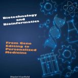 Biotechnology and Bioinformatics, Daniel Garfield