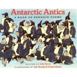 Antarctic Antics A Book of Penguin P..., Judy Sierra