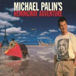 Michael Palin's Hemingway Adventure, Michael Palin
