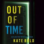 Out of Time A Dylan First FBI Suspen..., Kate Bold