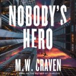 Nobodys Hero, M. W. Craven