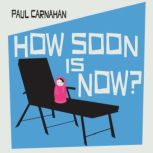 How Soon is Now?, Paul Carnahan
