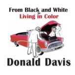 From Black and White to Living in Col..., Donald Davis