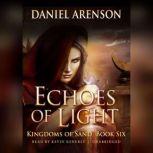 Echoes of Light Kingdoms of Sand, Book 6, Daniel Arenson