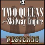 Two Queens for Skidway Empire, Dan Cushman