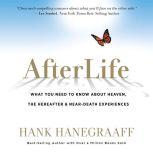 AfterLife What You Really Want to Know About Heaven and the Hereafter, Hank Hanegraaff