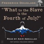 What to the Slave is the Fourth of Ju..., Frederick Douglass