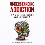 Understanding Addiction, Dr. Charles Smith