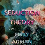 Seduction Theory, Emily Adrian