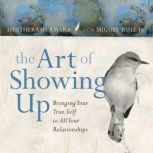The Art of Showing Up, don Miguel Ruiz, Jr.