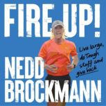 Fire Up!, Nedd Brockmann