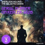 Serial Murder on Kepler452B Sherloc..., Sir Arthur Conan Doyle