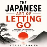 The Japanese Art of Letting Go, Kenji Tanaka