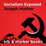 Socialism Exposed, Joseph Mather