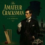 The Amateur Cracksman, E. W. Hornung