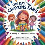 The Day the Crayons Sang, Clara Joy Bell